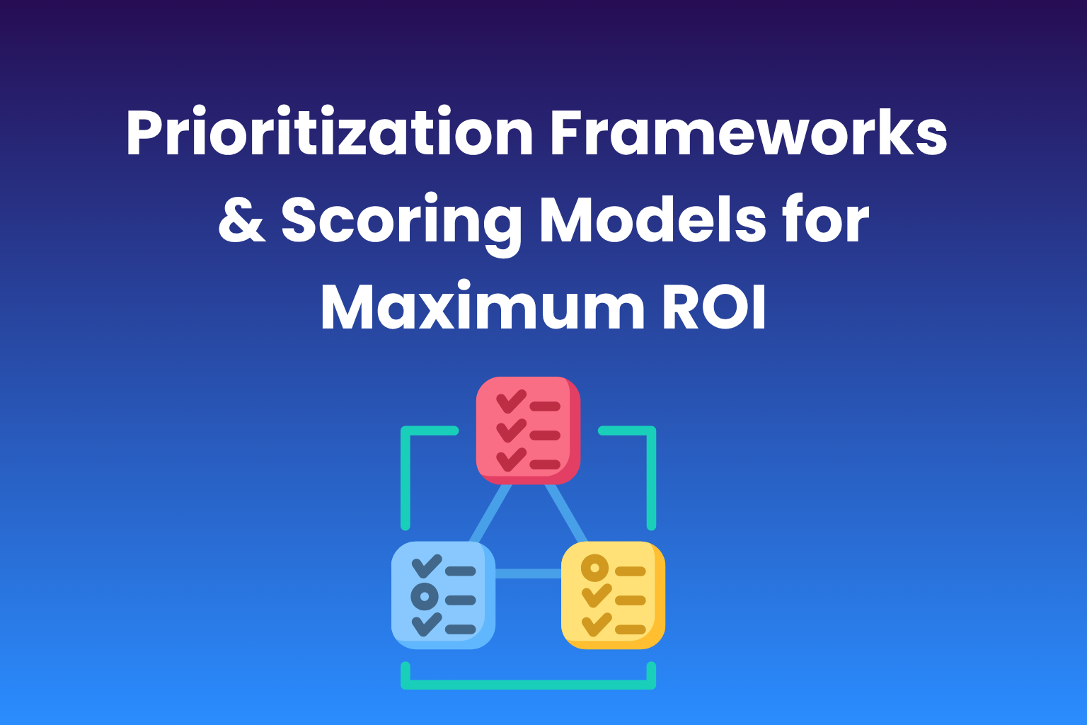 prioritization frameworks and scoring models